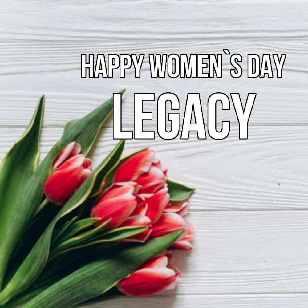 Greetings card с именем, Legacy happy women`s day весна 2 Greetings with text for free download 